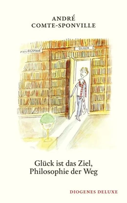 Abbildung von Comte-Sponville | Glück ist das Ziel, Philosophie der Weg | 1. Auflage | 2022 | beck-shop.de