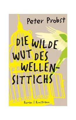 Abbildung von Probst | Die wilde Wut des Wellensittichs | 1. Auflage | 2022 | beck-shop.de