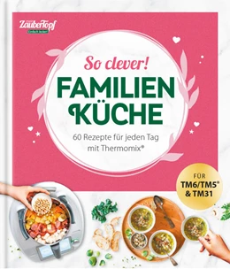 Abbildung von Redaktion mein ZauberTopf | mein ZauberTopf Einfach lecker! So clever! Familienküche | 1. Auflage | 2022 | beck-shop.de