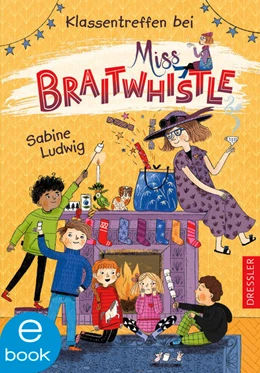 Abbildung von Ludwig | Miss Braitwhistle 4. Klassentreffen bei Miss Braitwhistle | 1. Auflage | 2022 | beck-shop.de