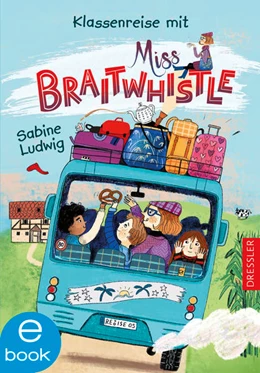 Abbildung von Ludwig | Miss Braitwhistle 5. Klassenreise mit Miss Braitwhistle | 1. Auflage | 2022 | beck-shop.de