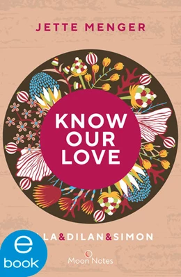 Abbildung von Menger / Moon Notes | Know Us 3. Know our love. Ella & Dilan & Simon | 1. Auflage | 2022 | beck-shop.de