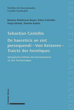 Abbildung von Mahlmann / Schindler | Sebastian Castellio De haereticis an sint persequendi – Von Ketzeren – Traicté des heretiques | 1. Auflage | 2024 | beck-shop.de