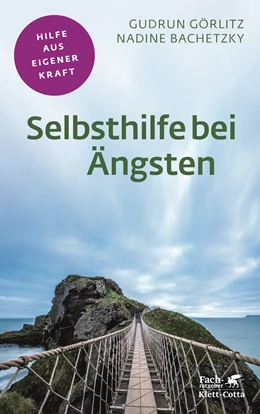 Abbildung von Görlitz / Bachetzky | Selbsthilfe bei Ängsten (Fachratgeber Klett-Cotta) | 1. Auflage | 2022 | beck-shop.de