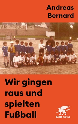 Abbildung von Bernard | Wir gingen raus und spielten Fußball | 1. Auflage | 2022 | beck-shop.de