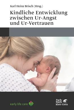 Abbildung von Brisch | Kindliche Entwicklung zwischen Ur-Angst und Ur-Vertrauen | 1. Auflage | 2022 | beck-shop.de