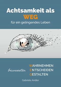 Abbildung von Gabriele | Achtsamkeit als WEG für ein gelingendes Leben | 1. Auflage | 2021 | beck-shop.de