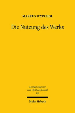 Abbildung von Wypchol | Die Nutzung des Werks | 1. Auflage | 2021 | beck-shop.de