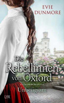 Abbildung von Dunmore | Die Rebellinnen von Oxford - Unbeugsam | 1. Auflage | 2024 | beck-shop.de