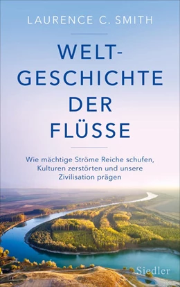 Abbildung von Smith | Weltgeschichte der Flüsse | 1. Auflage | 2022 | beck-shop.de