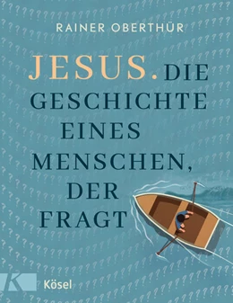 Abbildung von Oberthür | Jesus. Die Geschichte eines Menschen, der fragt | 1. Auflage | 2022 | beck-shop.de