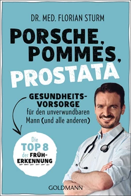 Abbildung von Sturm | Porsche, Pommes, Prostata - Gesundheitsvorsorge für den unverwundbaren Mann (und alle anderen) | 1. Auflage | 2022 | beck-shop.de