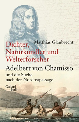 Abbildung von Glaubrecht | Dichter, Naturkundler, Welterforscher: Adelbert von Chamisso und die Suche nach der Nordostpassage | 1. Auflage | 2023 | beck-shop.de
