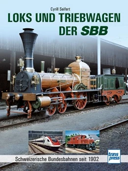 Abbildung von Seifert | Loks und Triebwagen der SBB | 1. Auflage | 2022 | beck-shop.de