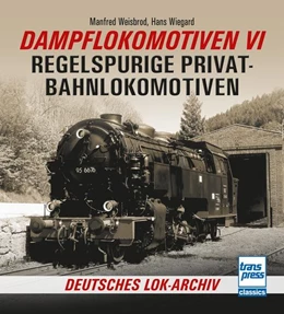 Abbildung von Weisbrod / Wiegard | Dampflokomotiven VI | 1. Auflage | 2022 | beck-shop.de