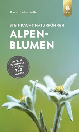 Abbildung von Finkenzeller / Steinbach | Steinbachs Naturführer Alpenblumen | 1. Auflage | 2022 | beck-shop.de