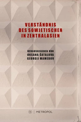 Abbildung von Satalova / Mamedov | Verständnis des Sowjetischen in Zentralasien | 1. Auflage | 2021 | beck-shop.de