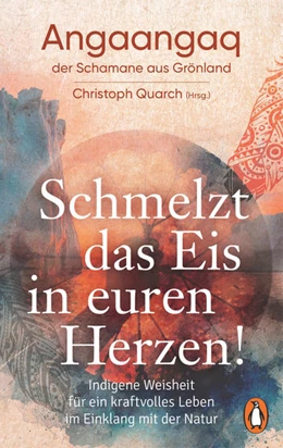 Abbildung von Angaangaq / Quarch | Schmelzt das Eis in euren Herzen! | 1. Auflage | 2022 | beck-shop.de