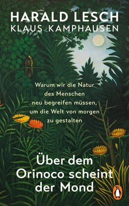 Abbildung von Lesch / Kamphausen | Über dem Orinoco scheint der Mond | 1. Auflage | 2022 | beck-shop.de