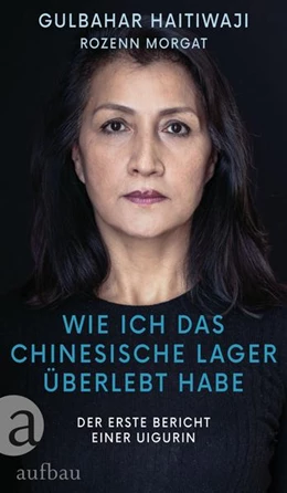 Abbildung von Haitiwaji / Morgat | Wie ich das chinesische Lager überlebt habe | 1. Auflage | 2022 | beck-shop.de