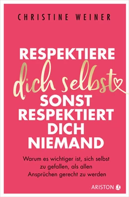 Abbildung von Weiner | Respektiere dich selbst, dann respektieren dich alle | 1. Auflage | 2022 | beck-shop.de