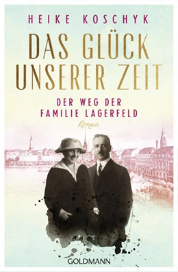 Abbildung von Koschyk | Das Glück unserer Zeit. Der Weg der Familie Lagerfeld | 1. Auflage | 2022 | beck-shop.de