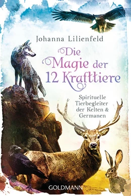 Abbildung von Lilienfeld | Die Magie der 12 Krafttiere | 1. Auflage | 2022 | beck-shop.de