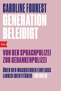 Abbildung von Fourest | Generation Beleidigt. Von der Sprachpolizei zur Gedankenpolizei. | 1. Auflage | 2022 | beck-shop.de