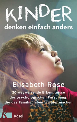 Abbildung von Rose | Kinder denken einfach anders | 1. Auflage | 2022 | beck-shop.de