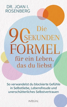 Abbildung von Rosenberg | Die 90-Sekunden-Formel für ein Leben, das du liebst | 1. Auflage | 2022 | beck-shop.de