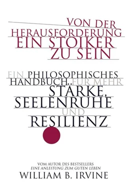Abbildung von Irvine | Von der Herausforderung, ein Stoiker zu sein | 1. Auflage | 2022 | beck-shop.de