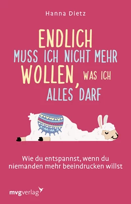 Abbildung von Dietz | Endlich muss ich nicht mehr wollen, was ich alles darf | 1. Auflage | 2022 | beck-shop.de