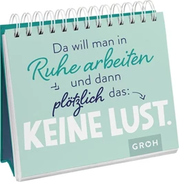 Abbildung von Groh Verlag | Da will man in Ruhe arbeiten und dann plötzlich das: keine Lust. | 1. Auflage | 2022 | beck-shop.de