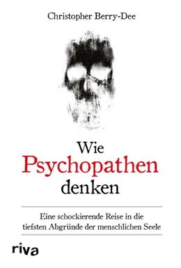 Abbildung von Berry-Dee | Wie Psychopathen denken | 1. Auflage | 2022 | beck-shop.de