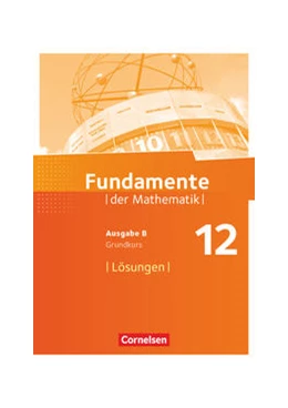Abbildung von Fundamente der Mathematik 12. Schuljahr. Grundkurs - Lösungen zum Schülerbuch | 1. Auflage | 2022 | beck-shop.de