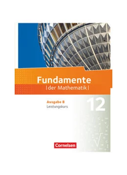 Abbildung von Fundamente der Mathematik 12. Schuljahr. Leistungskurs - Schülerbuch | 1. Auflage | 2022 | beck-shop.de