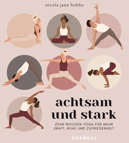 Abbildung von Hobbs | Achtsam und stark. Zehn Wochen Yoga für mehr Kraft, Ruhe und Zufriedenheit. | 2. Auflage | 2024 | beck-shop.de