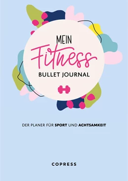 Abbildung von Mein Fitness Bullet Journal. Der Planer für Sport und Achtsamkeit. | 1. Auflage | 2022 | beck-shop.de
