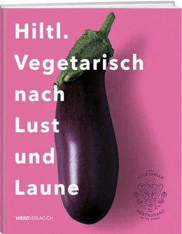 Abbildung von Hiltl | Hiltl. Vegetarisch nach Lust und Laune | 18. Auflage | 2022 | beck-shop.de