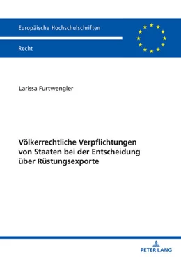 Abbildung von Furtwengler | Völkerrechtliche Verpflichtungen von Staaten bei der Entscheidung über Rüstungsexporte | 1. Auflage | 2021 | beck-shop.de