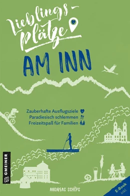 Abbildung von Schöps | Lieblingsplätze am Inn | 1. Auflage | 2022 | beck-shop.de