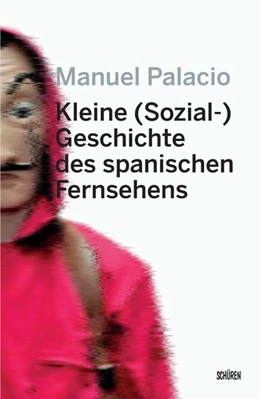 Abbildung von Palacio / Göbel | Kleine (Sozial-) Geschichte des spanischen Fernsehens | 1. Auflage | 2022 | beck-shop.de