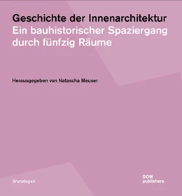 Abbildung von Meuser | Geschichte der Innenarchitektur | 1. Auflage | 2022 | beck-shop.de