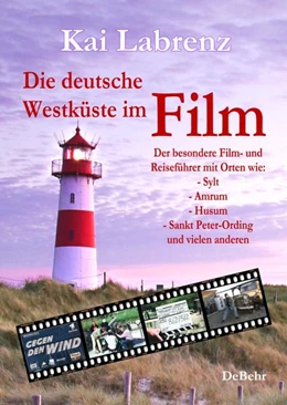 Abbildung von Labrenz | Die deutsche Westküste im Film - Der besondere Film- und Reiseführer mit Orten wie: - Sylt - Amrum - Husum - Sankt Peter-Ording und vielen anderen | 1. Auflage | 2021 | beck-shop.de