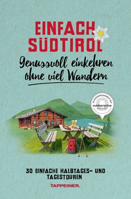 Abbildung von Brugger | Einfach Südtirol: Genussvoll einkehren ohne viel Wandern | 1. Auflage | 2022 | beck-shop.de