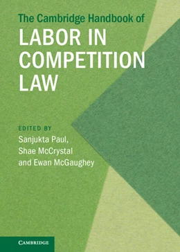 Abbildung von Paul / McCrystal | The Cambridge Handbook of Labor in Competition Law The Cambridge Handbook of Labor in Competition Law | 1. Auflage | 2022 | beck-shop.de