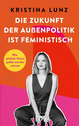 Abbildung von Lunz | Die Zukunft der Außenpolitik ist feministisch | 1. Auflage | 2022 | beck-shop.de