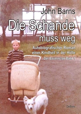 Abbildung von Barns | Die Schande muss weg - Autobiografischer Roman einer Kindheit in der Hölle - Der Bauernclan Band 1 | 1. Auflage | 2021 | beck-shop.de