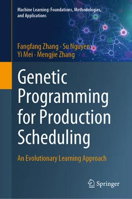 Abbildung von Zhang / Nguyen | Genetic Programming for Production Scheduling | 1. Auflage | 2021 | beck-shop.de