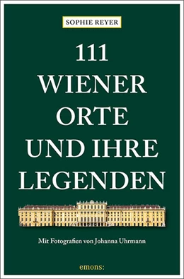 Abbildung von Reyer | 111 Wiener Orte und ihre Legenden | 1. Auflage | 2021 | beck-shop.de